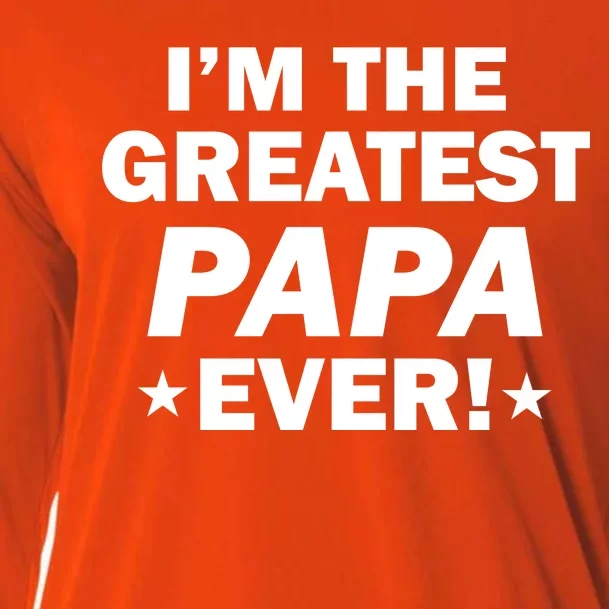 I'm The Greatest Papa Ever! Cooling Performance Long Sleeve Crew