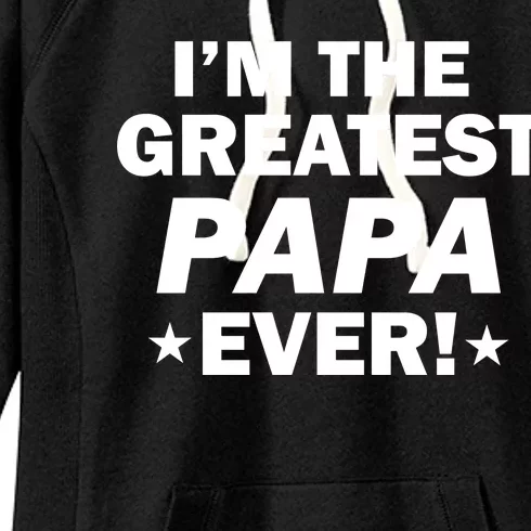 I'm The Greatest Papa Ever! Women's Fleece Hoodie