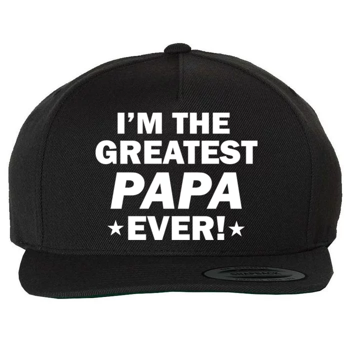 I'm The Greatest Papa Ever! Wool Snapback Cap