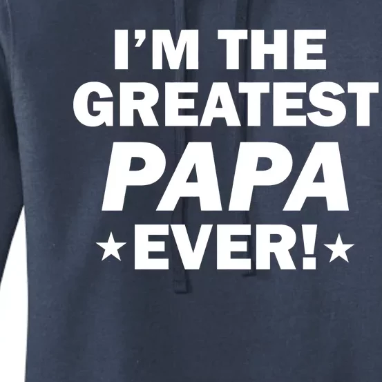 I'm The Greatest Papa Ever! Women's Pullover Hoodie