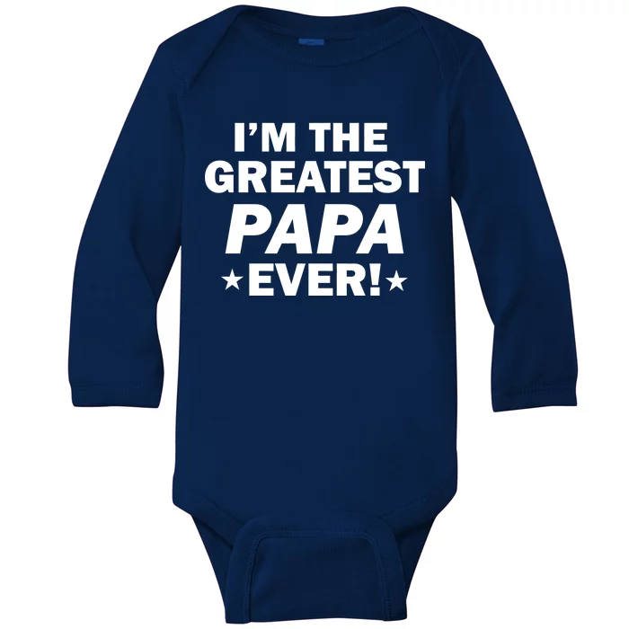 I'm The Greatest Papa Ever! Baby Long Sleeve Bodysuit