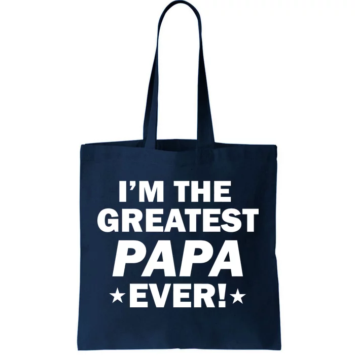 I'm The Greatest Papa Ever! Tote Bag