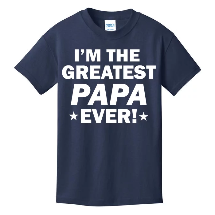 I'm The Greatest Papa Ever! Kids T-Shirt