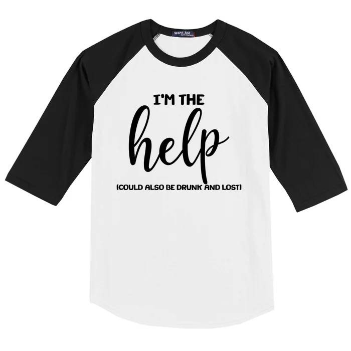 I'm the Help Could Also Be Drunk & Lost Matching Baseball Sleeve Shirt