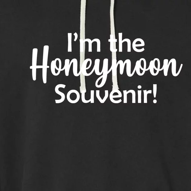 I'm The Honeymoon Souvenir Garment-Dyed Fleece Hoodie