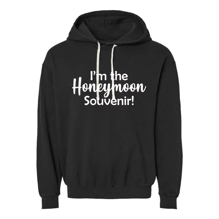 I'm The Honeymoon Souvenir Garment-Dyed Fleece Hoodie