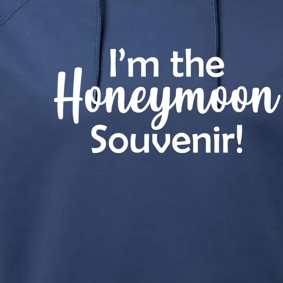 I'm The Honeymoon Souvenir Performance Fleece Hoodie