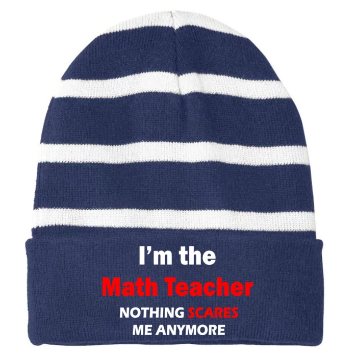 I'm the Math Teacher Nothing Scares Me Anymore Striped Beanie with Solid Band