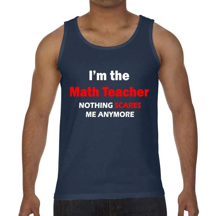 I'm the Math Teacher Nothing Scares Me Anymore Comfort Colors® Tank Top