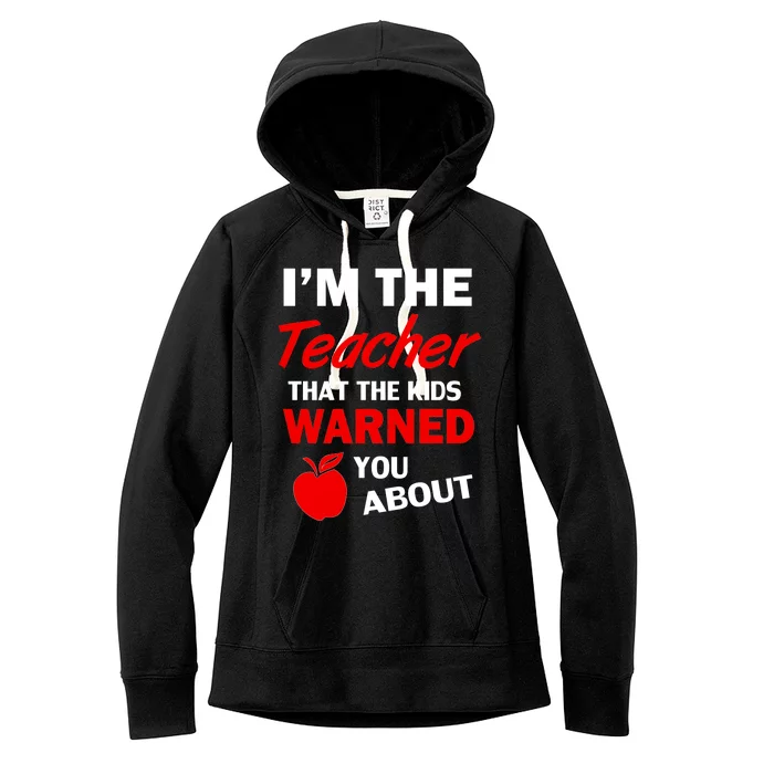 I'm The Teacher Kids Warned You About Women's Fleece Hoodie