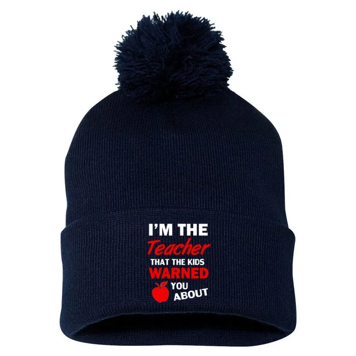 I'm The Teacher Kids Warned You About Pom Pom 12in Knit Beanie