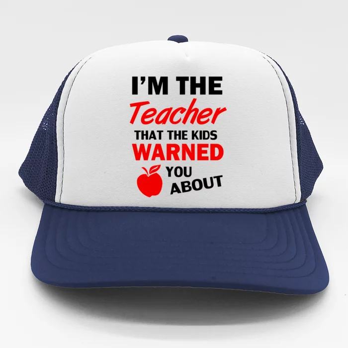 I'm The Teacher Kids Warned You About Trucker Hat