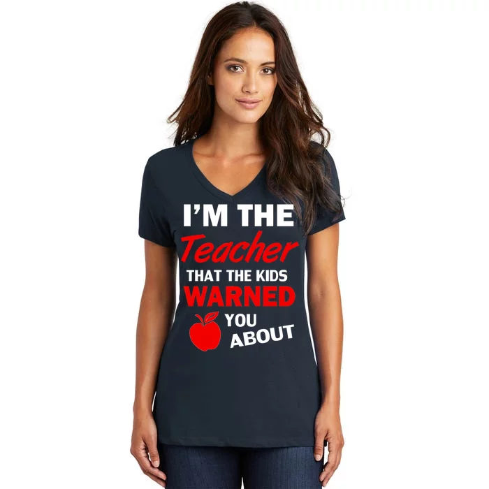 I'm The Teacher Kids Warned You About Women's V-Neck T-Shirt