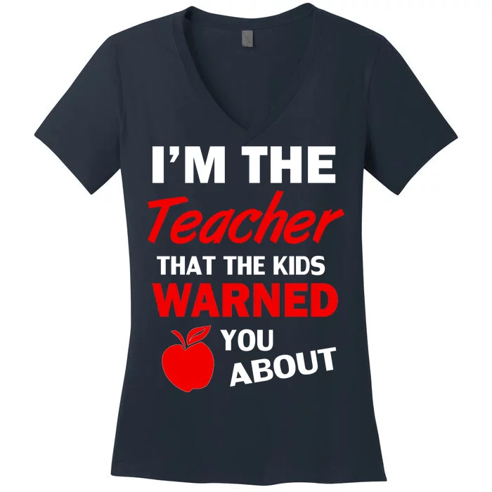 I'm The Teacher Kids Warned You About Women's V-Neck T-Shirt