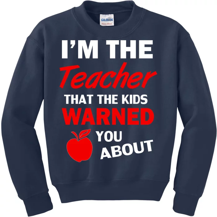 I'm The Teacher Kids Warned You About Kids Sweatshirt