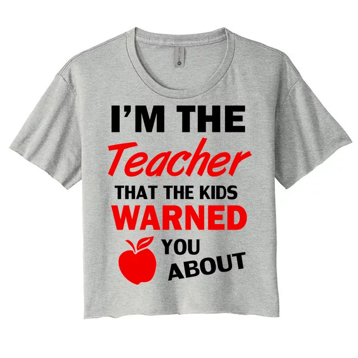 I'm The Teacher Kids Warned You About Women's Crop Top Tee