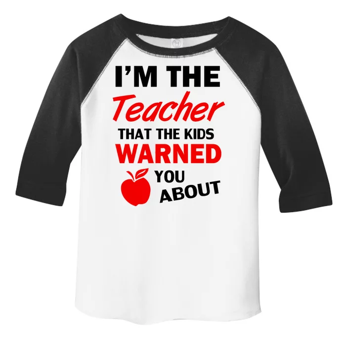 I'm The Teacher Kids Warned You About Toddler Fine Jersey T-Shirt