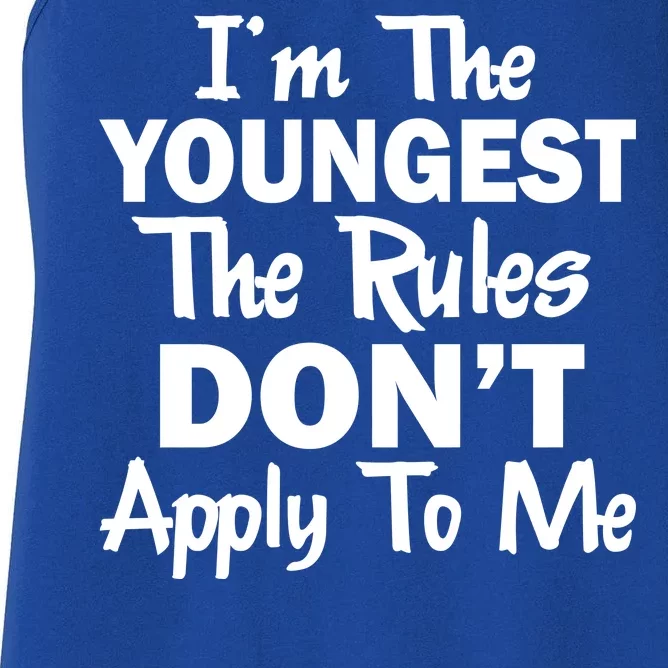 I'm the Youngest the Rules Don't Apply To Me Funny Women's Racerback Tank