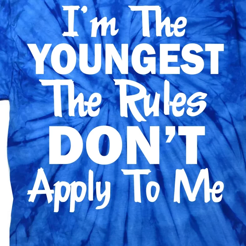 I'm the Youngest the Rules Don't Apply To Me Funny Tie-Dye T-Shirt