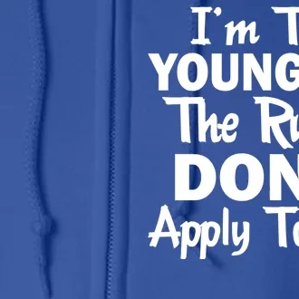 I'm the Youngest the Rules Don't Apply To Me Funny Full Zip Hoodie