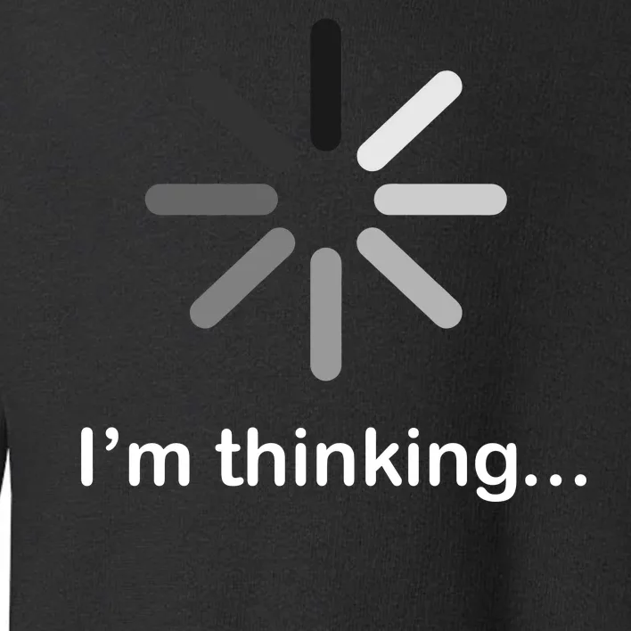 I'm Thinking Loading Logo Toddler Sweatshirt