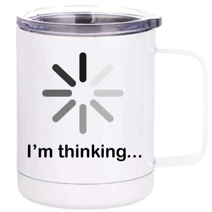 I'm Thinking Loading Logo Front & Back 12oz Stainless Steel Tumbler Cup