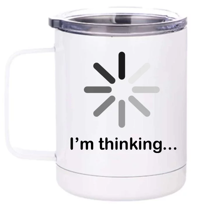 I'm Thinking Loading Logo Front & Back 12oz Stainless Steel Tumbler Cup