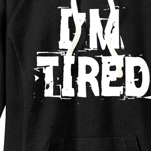 I'm Tired Women's Fleece Hoodie