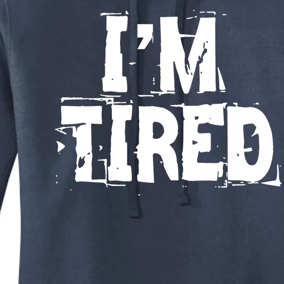 I'm Tired Women's Pullover Hoodie