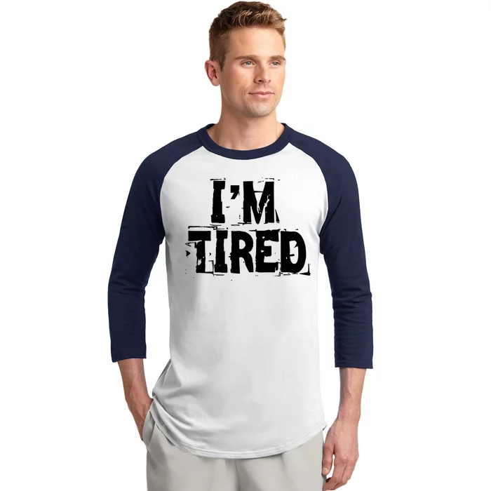 I'm Tired Baseball Sleeve Shirt