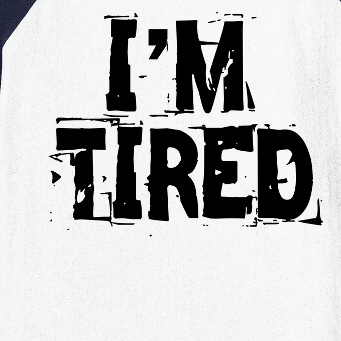 I'm Tired Baseball Sleeve Shirt