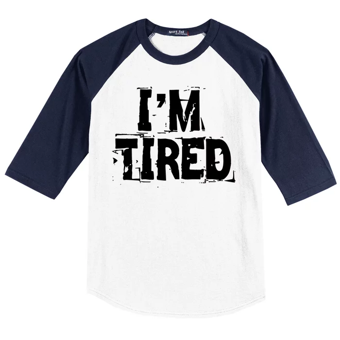 I'm Tired Baseball Sleeve Shirt