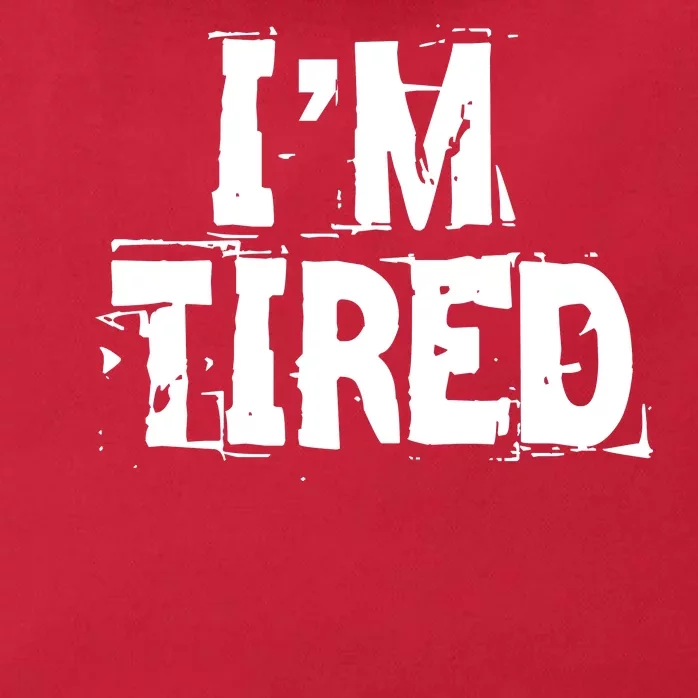 I'm Tired Zip Tote Bag