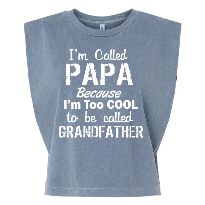 I'm Too Cool To Be Called Grandfather Papa Garment-Dyed Women's Muscle Tee