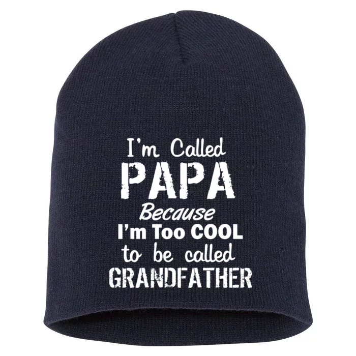 I'm Too Cool To Be Called Grandfather Papa Short Acrylic Beanie