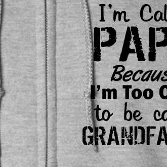 I'm Too Cool To Be Called Grandfather Papa Full Zip Hoodie