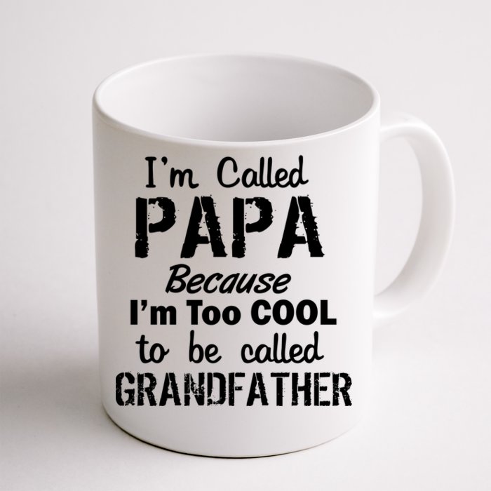 I'm Too Cool To Be Called Grandfather Papa Front & Back Coffee Mug