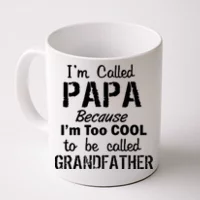 I'm Called Papa Because I'm Too Cool To Be Called Grandpa Coffee Mug