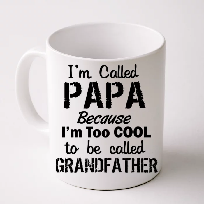 I'm Too Cool To Be Called Grandfather Papa Front & Back Coffee Mug