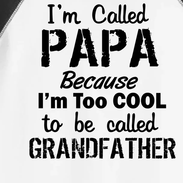 I'm Too Cool To Be Called Grandfather Papa Toddler Fine Jersey T-Shirt