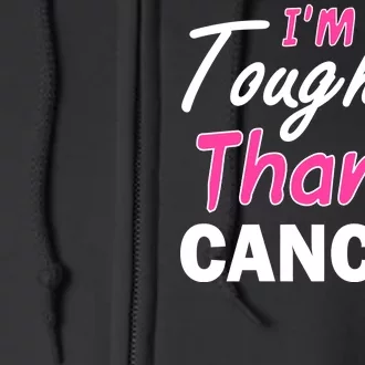 I'm Tougher Than Cancer Full Zip Hoodie