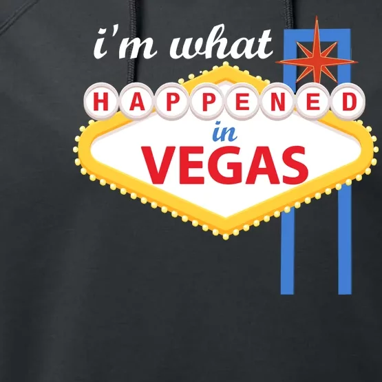 I'm what Happened in Vegas Performance Fleece Hoodie