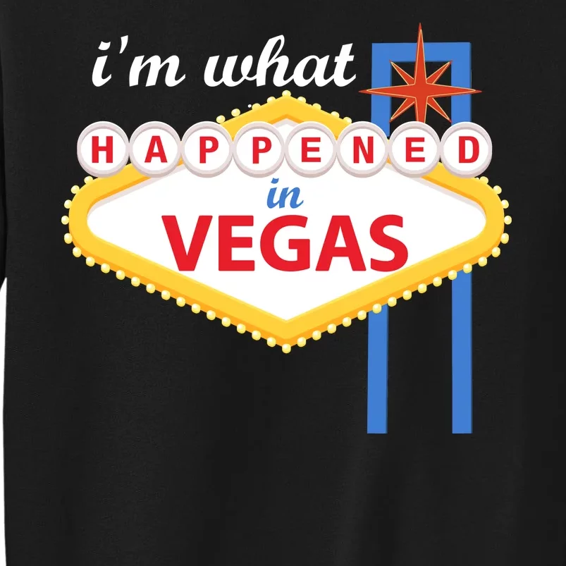 I'm what Happened in Vegas Tall Sweatshirt