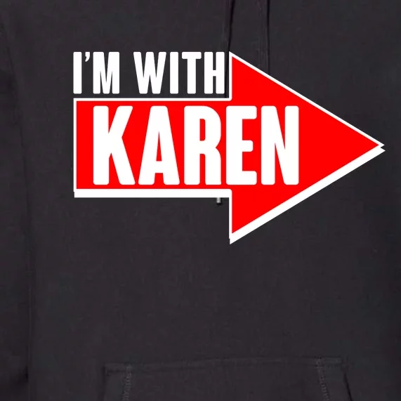 I'm With Karen Premium Hoodie