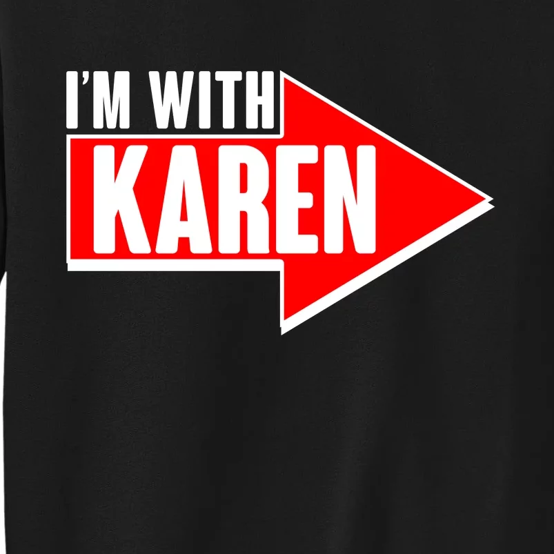 I'm With Karen Tall Sweatshirt