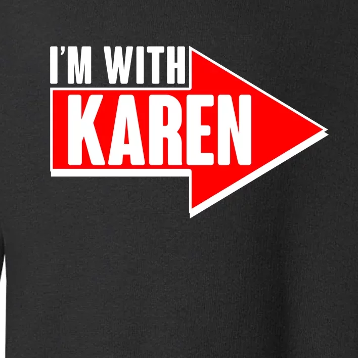 I'm With Karen Toddler Sweatshirt