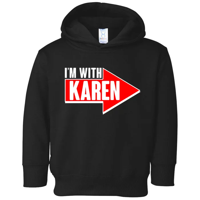 I'm With Karen Toddler Hoodie