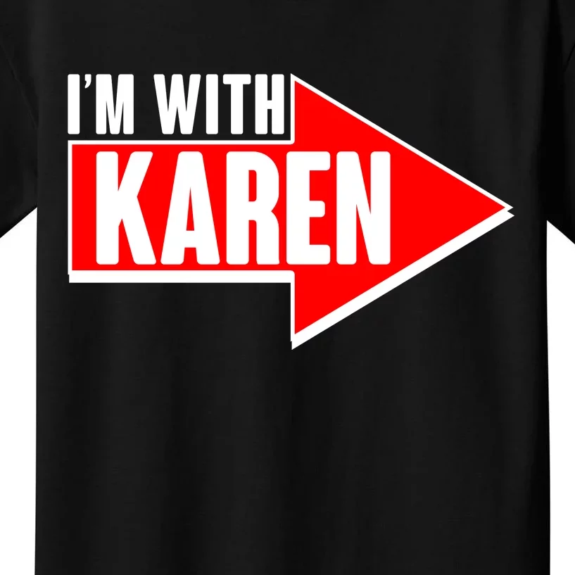 I'm With Karen Kids T-Shirt