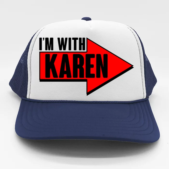 I'm With Karen Trucker Hat