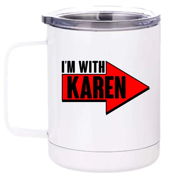 I'm With Karen Front & Back 12oz Stainless Steel Tumbler Cup